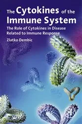 Book cover of The Cytokines of the Immune System by Dembic MD, PhD, Zlatko
