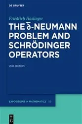 Book cover of The d-bar Neumann Problem and Schrödinger Operators (2nd ed.) by Friedrich Haslinger
