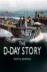 Book cover of The D-Day Story by Martin W. Bowman