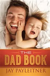 Book cover of The Dad Book by Jay Payleitner