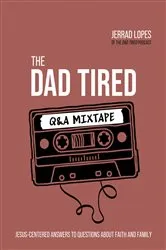 Book cover of The Dad Tired Q&A Mixtape by Jerrad Lopes