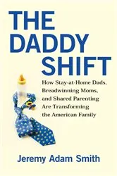 Book cover of The Daddy Shift by Jeremy A. Smith
