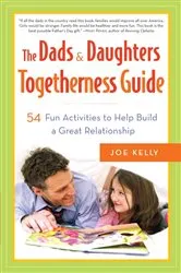Book cover of The Dads & Daughters Togetherness Guide by Joe Kelly
