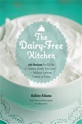 Book cover of The Dairy-Free Kitchen by Ashley Adams