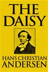 Book cover of The Daisy by Hans Christian Andersen