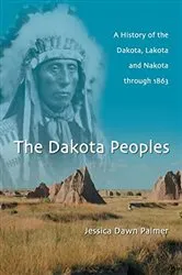 Book cover of The Dakota Peoples by Jessica Dawn Palmer