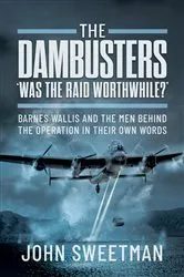 Book cover of The Dambusters - 'Was it Worth it?' by John Sweetman