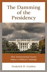 Book cover of The Damming of the Presidency by Frederick D. Gordon