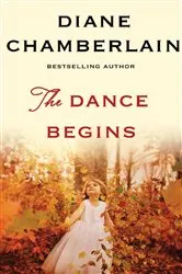 Book cover of The Dance Begins by Diane Chamberlain