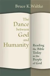 Book cover of The Dance Between God and Humanity by Bruce K. Waltke