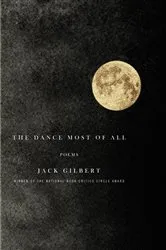 Book cover of The Dance Most of All by Jack Gilbert
