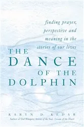 Book cover of The Dance of the Dolphin by Rabbi Karyn D. Kedar