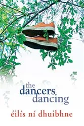 Book cover of The Dancers Dancing by Éilís Ní Dhuibhne
