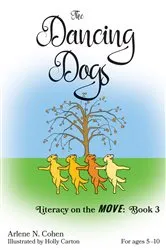 Book cover of The Dancing Dogs: Literacy on the Move by Arlene Cohen