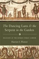 Book cover of The Dancing Lares and the Serpent in the Garden by Harriet I. Flower