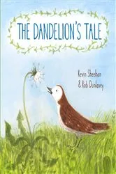 Book cover of The Dandelion's Tale by Kevin Sheehan