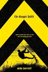 Book cover of The Danger Habit by Mike Barrett