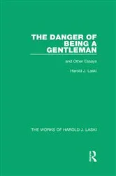 Book cover of The Danger of Being a Gentleman (Works of Harold J. Laski) by Harold J. Laski