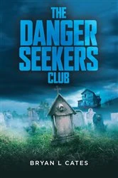 Book cover of The Danger Seekers Club by Bryan Cates