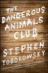 Book cover of The Dangerous Animals Club by Stephen Tobolowsky