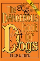 Book cover of The Dangerous Book for Dogs by Joe Garden