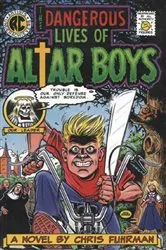 Book cover of The Dangerous Lives of Altar Boys by Chris Fuhrman