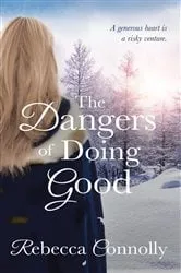 Book cover of The Dangers of Doing Good by Rebecca Connolly