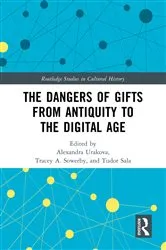 Book cover of The Dangers of Gifts from Antiquity to the Digital Age by Alexandra Urakova