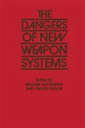 Book cover of The Dangers of New Weapon Systems by Trevor Taylor