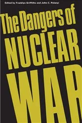 Book cover of The Dangers of Nuclear War by Franklyn Griffiths