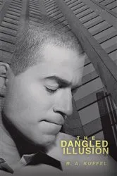 Book cover of The Dangled Illusion by R. A. Kuffel