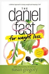 Book cover of The Daniel Fast for Weight Loss by Susan Gregory
