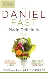 Book cover of The Daniel Fast Made Delicious by John Cavazos