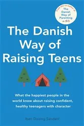 Book cover of The Danish Way of Raising Teens by Iben Dissing Sandahl