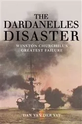 Book cover of The Dardanelles Disaster by Dan Van Der Vat