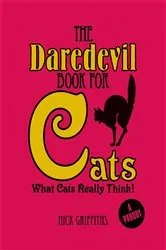 Book cover of The Daredevil Book for Cats by Nick Griffiths