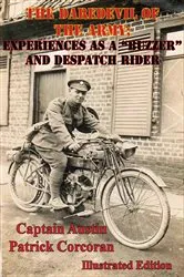 Book cover of The Daredevil Of The Army; Experiences As A “Buzzer” And Despatch Rider [Illustrated Edition] by Captain Austin Patrick Corcoran