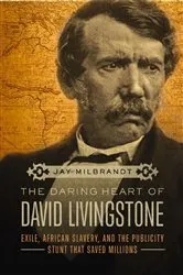 Book cover of The Daring Heart of David Livingstone by Jay Milbrandt