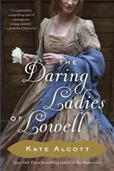 Book cover of The Daring Ladies of Lowell by Kate Alcott