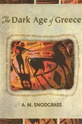 Book cover of The Dark Age of Greece by Anthony Snodgrass