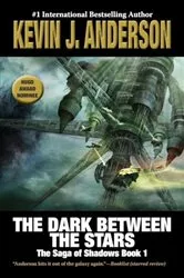 Book cover of The Dark Between the Stars by Kevin J. Anderson