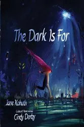 Book cover of The Dark Is For by Jane Kohuth