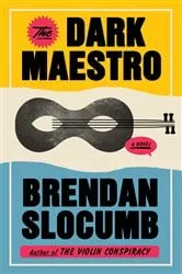 Book cover of The Dark Maestro by Brendan Slocumb