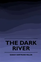 Book cover of The Dark River (1920) by Sarah Gertrude Millin