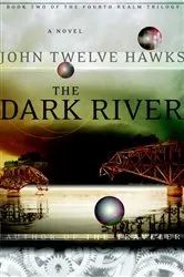 Book cover of The Dark River by John Twelve Hawks
