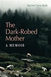 Book cover of The Dark-Robed Mother by Rachel Tzvia Back