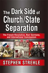 Book cover of The Dark Side of Church/State Separation by Stephen Strehle
