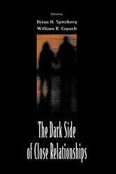 Book cover of The Dark Side of Close Relationships by Brian H. Spitzberg