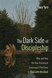 Book cover of The Dark Side of Discipleship by Gary Tyra