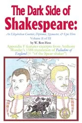 Book cover of The Dark Side of Shakespeare: an Elizabethan Courtier, Diplomat, Spymaster, & Epic Hero by W. Ron Hess